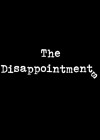 Disappointments (The)