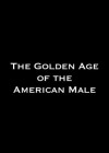 The-Golden-Age-of-the-American-Male.jpg