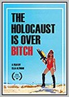 Holocaust is Over Bitch (The)