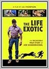 Life Exotic (Or) The Incredible True Story of Joe Schreibvogel (The)