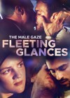 Male Gaze: Fleeting Glances (The)
