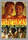 Male Gaze: The Heat of the Night (The)