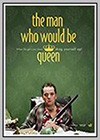 Man Who Would Be Queen (The)