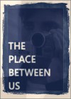 The-Place-Between-Us.jpg