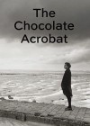 Chocolate Acrobat (The)
