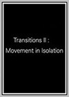 Transitions II: Movement in Isolation