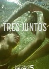 Historias Breves V: Tres juntos