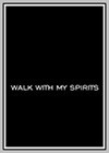 Walk with My Spirits