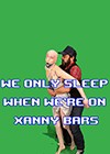 We-Only-Sleep-on-Xanny-Bars.jpeg