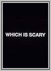 Which is Scary