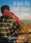 While-We-Still-Have-Time.jpg