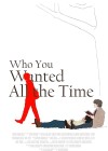 Who You Wanted All the Time