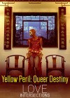 Yellow Peril: Queer Destiny