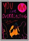 You are Overreacting