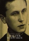 Life in Vain: Walter Schwarze (A)
