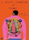 Violent Insurrection of Feelings (A)