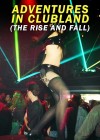 Adventures in Clubland (The Rise and Fall) Adventures in Clubland (The Rise and Fall)