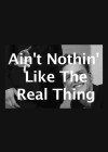 aint-nothing-like-the-real-thing.jpg