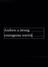 Andrew a Strong Courageous Warrior
