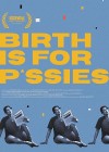birth-is-for-p-ssies.jpg