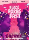 Black Burns Fast