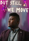 But Still, We Move