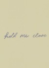 Hold Me Close