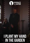 I Plant My Hand in the Garden