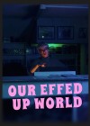 our-effed-up-world.jpg
