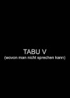 Tabu V (About Which One Cannot Speak)