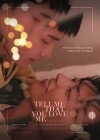 Tell Me That You Love Me Tell Me That You Love Me