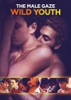 Male Gaze: Wild Youth (The)