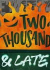 Two Thousand and Late