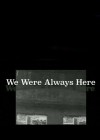 we-were-always-here.jpg