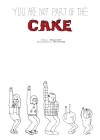 You Are Not Part of The Cake